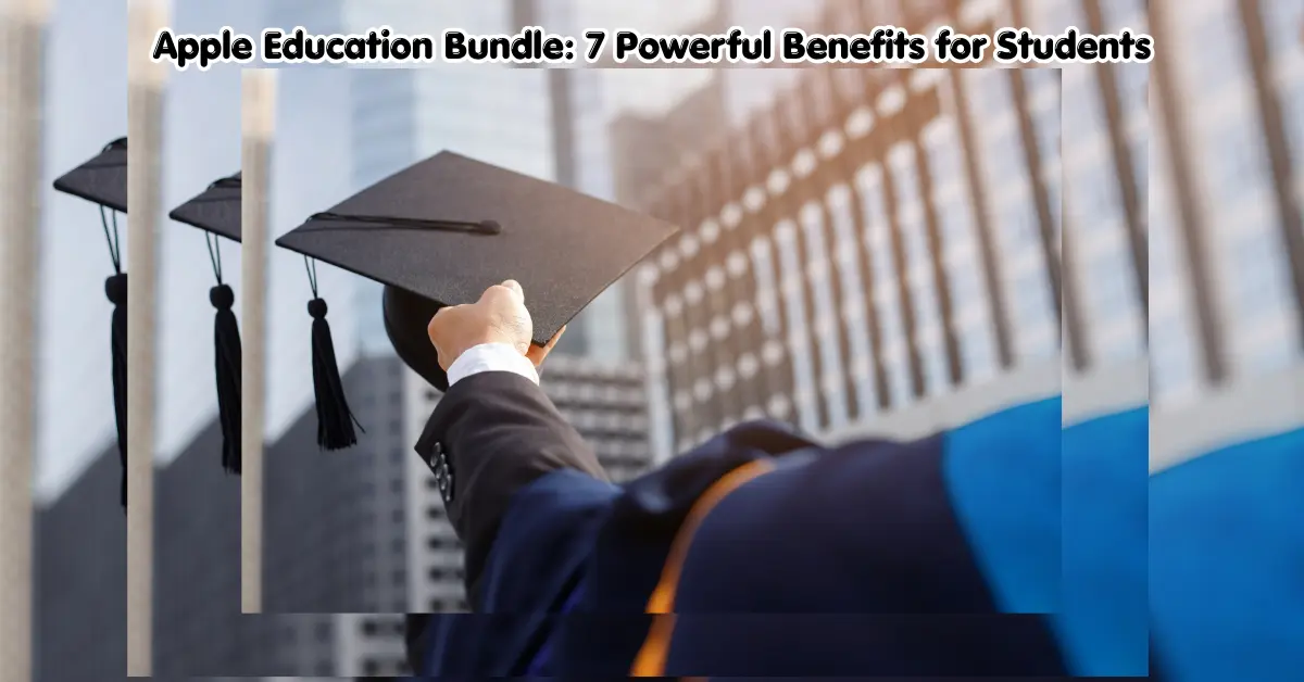 apple education bundle: 7 powerful benefits for students
