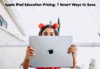 apple ipad education pricing: 7 smart ways to save