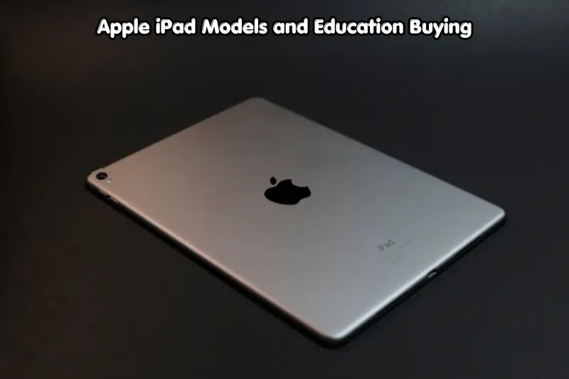 apple ipad models and education buying