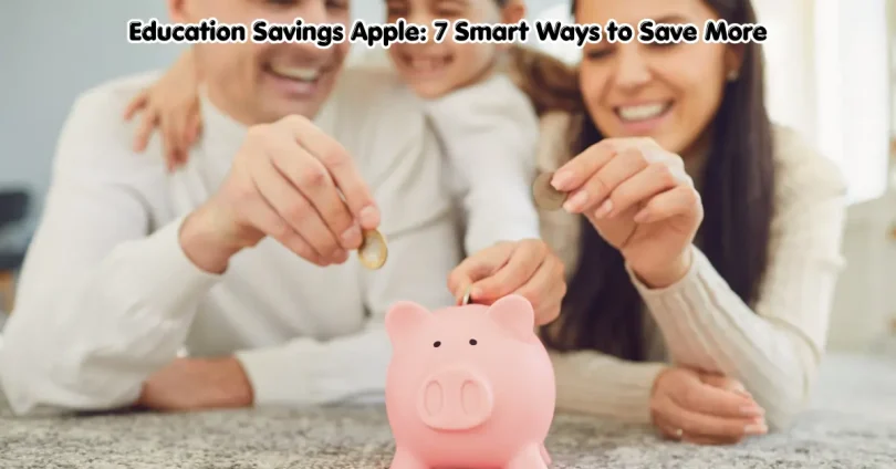 education savings apple: 7 smart ways to save more