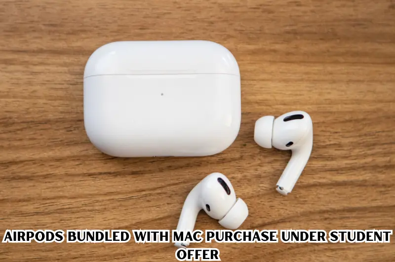 airpods bundled with mac purchase under student offer
