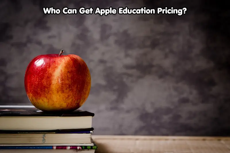 who can get apple education pricing?