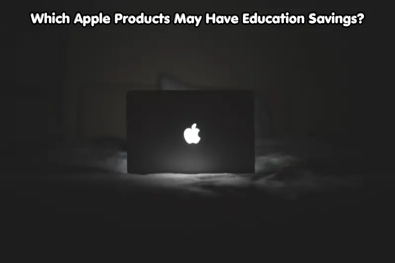 which apple products may have education savings?